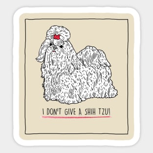 I Don't Give a Shih Tzu Sticker